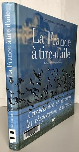 Image du vendeur pour La France  tire-d'aile : Comprendre et observer les migrations d'oiseaux mis en vente par Librairie Thot