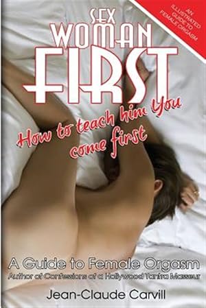 Imagen del vendedor de Sex Woman First : How to Teach Him You Come First a la venta por GreatBookPrices