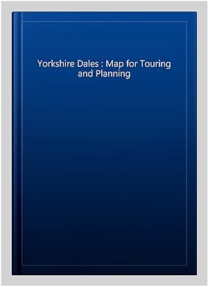 Imagen del vendedor de Yorkshire Dales : Map for Touring and Planning a la venta por GreatBookPrices