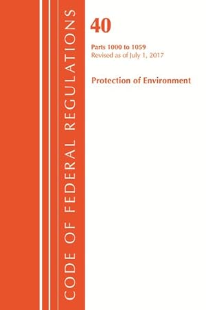 Seller image for Code of Federal Regulations, Title 40 : Parts 1000-1059 Protection of Environment Tsca Toxic Substances; Revised 7/17 for sale by GreatBookPrices