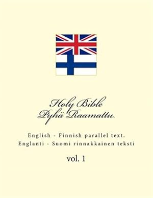 Seller image for Holy Bible / Pyh Raamattu : English - Finnish Parallel Text. Englanti - Suomi Rinnakkainen Teksti for sale by GreatBookPrices