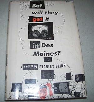 Image du vendeur pour But Will They Get It in Des Moines? A Novel mis en vente par Easy Chair Books