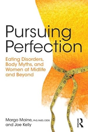 Bild des Verkufers fr Pursuing Perfection : Eating Disorders, Body Myths and Women at Midlife and Beyond zum Verkauf von GreatBookPrices
