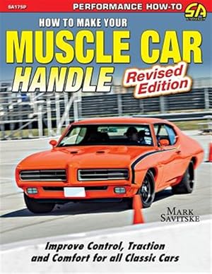 Imagen del vendedor de How to Make Your Muscle Car Handle: Revised Edition a la venta por GreatBookPrices