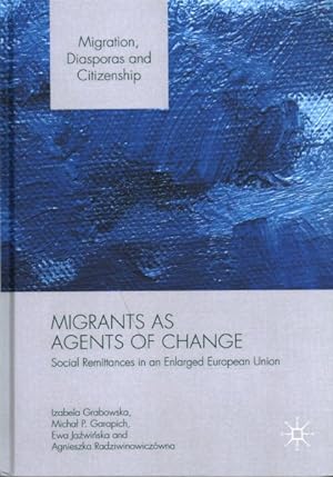 Bild des Verkufers fr Migrants As Agents of Change : Social Remittances in an Enlarged European Union zum Verkauf von GreatBookPrices
