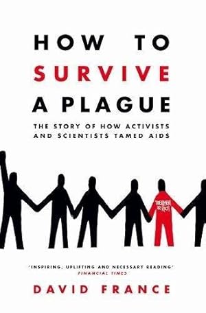 Bild des Verkufers fr How to Survive a Plague : The Story of How Activists and Scientists Tamed AIDS zum Verkauf von GreatBookPrices