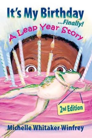 Seller image for It's My Birthday. Finally : A Leap Year Story for sale by GreatBookPrices
