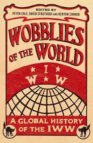 Bild des Verkufers fr Wobblies of the World : A Global History of the IWW zum Verkauf von GreatBookPrices