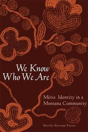 Image du vendeur pour We Know Who We Are : Mtis Identity in a Montana Community mis en vente par GreatBookPrices