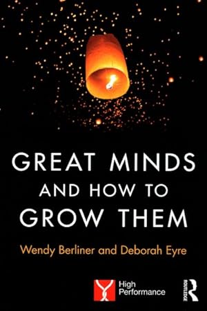 Imagen del vendedor de Great Minds and How to Grow Them : High Performance Learning a la venta por GreatBookPrices