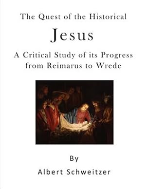 Imagen del vendedor de Quest of the Historical Jesus : A Critical Study of Its Progress from Reimarus to Wrede a la venta por GreatBookPrices