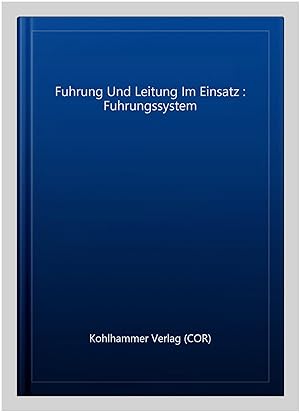 Imagen del vendedor de Fuhrung Und Leitung Im Einsatz : Fuhrungssystem -Language: german a la venta por GreatBookPrices