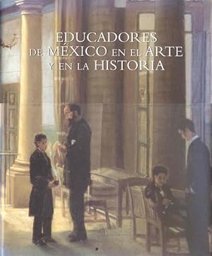 Imagen del vendedor de Educadores de Mxico en el Arte y en la Historia a la venta por Bookmarc's