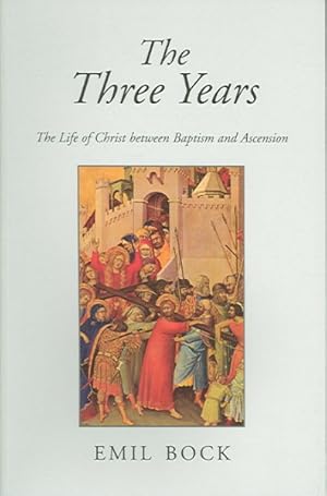 Image du vendeur pour Three Years : The Life of Christ Between Baptism And Ascension mis en vente par GreatBookPrices