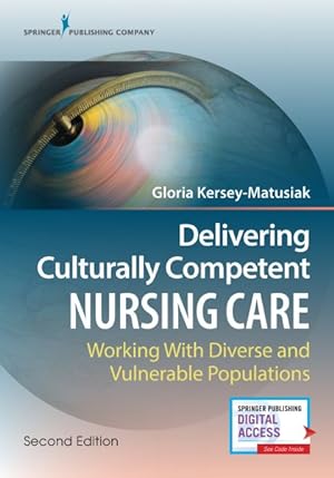 Imagen del vendedor de Delivering Culturally Competent Nursing Care : Working With Diverse and Vulnerable Populations a la venta por GreatBookPrices