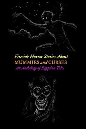 Bild des Verkufers fr Fireside Horror Stories About Mummies and Curses : An Anthology of Egyptian Tales zum Verkauf von GreatBookPrices