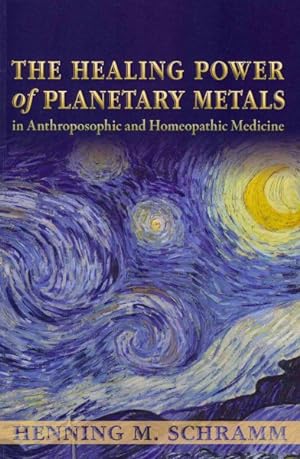 Seller image for Healing Power of Planetary Metals in Anthroposophic and Homeopathic Medicine for sale by GreatBookPrices