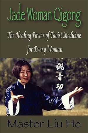 Imagen del vendedor de Jade Woman Qigong : The Healing Power of Taoist Medicine for Every Woman a la venta por GreatBookPrices