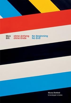 Imagen del vendedor de Max Bill : Ohne Anfang, Ohne Ende / No Beginning, No End a la venta por GreatBookPrices