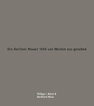 Immagine del venditore per Die Berliner Mauer 1984 von Westen aus gesehen venduto da GreatBookPrices