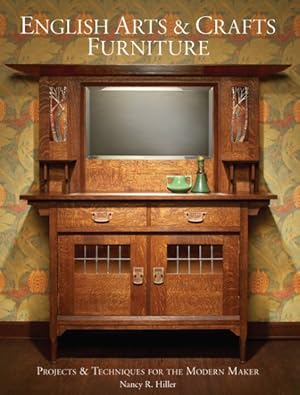 Seller image for English Arts & Crafts Furniture : Projects & Techniques for the Modern Maker for sale by GreatBookPrices