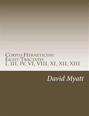 Image du vendeur pour Corpus Hermeticum : Eight Tractates; Translation and Commentary mis en vente par GreatBookPrices