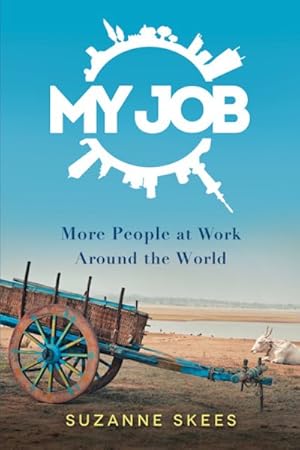 Seller image for My Job : More People at Work Around the World for sale by GreatBookPrices