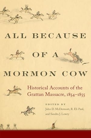 Immagine del venditore per All Because of a Mormon Cow : Historical Accounts of the Grattan Massacre, 1854-1855 venduto da GreatBookPrices
