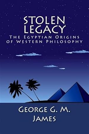 Image du vendeur pour Stolen Legacy : The Egyptian Origins of Western Philosophy mis en vente par GreatBookPrices