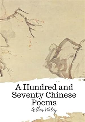 Seller image for A Hundred and Seventy Chinese Poems for sale by GreatBookPrices