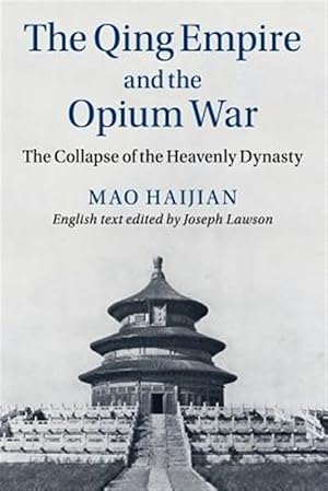 Seller image for Qing Empire and the Opium War : The Collapse of the Heavenly Dynasty for sale by GreatBookPrices