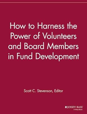 Imagen del vendedor de How to Harness the Power of Volunteers, Board Members in Fund Development a la venta por GreatBookPrices