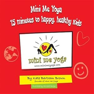 Seller image for Mini Me Yoga : 15 Minutes to Happy, Healthy Kids for sale by GreatBookPrices