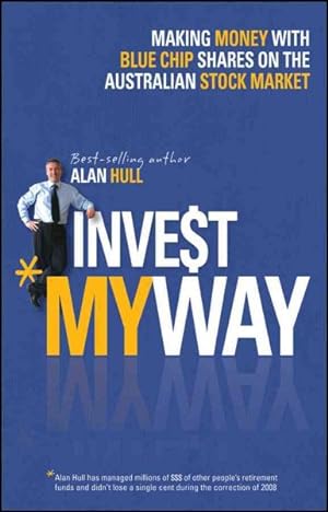 Seller image for Invest My Way : The Business of Making Money on the Australian Share Market with Blue Chip Shares for sale by GreatBookPrices