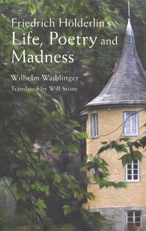 Imagen del vendedor de Friedrich Hoelderlin's Life, Poetry and Madness a la venta por GreatBookPrices