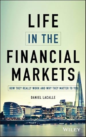 Image du vendeur pour Life in the Financial Markets : How They Really Work and Why They Matter to You mis en vente par GreatBookPrices