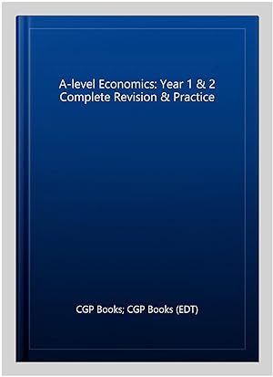 Bild des Verkufers fr A-level Economics: Year 1 & 2 Complete Revision & Practice zum Verkauf von GreatBookPrices