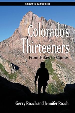 Bild des Verkufers fr Colorado's Thirteeners : 13,8000 to 13,999 Feet, From Hikes to Climbs zum Verkauf von GreatBookPrices