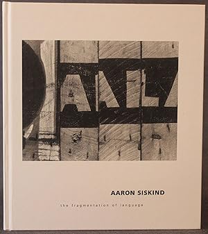 Seller image for AARON SISKIND: THE FRAGMENTATION OF LANGUAGE for sale by Michael Pyron, Bookseller, ABAA