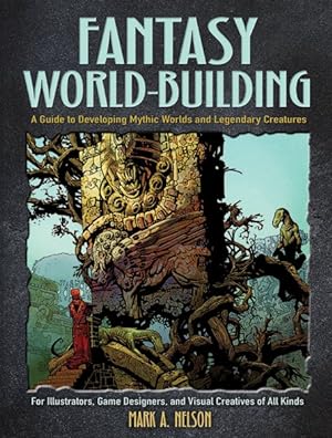 Bild des Verkufers fr Fantasy World-Building : A Guide to Developing Mythic Worlds and Legendary Creatures zum Verkauf von GreatBookPrices
