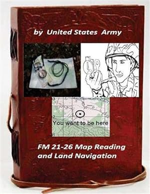 Immagine del venditore per Fm 21-26 Map Reading and Land Navigation venduto da GreatBookPrices