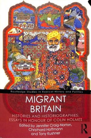 Bild des Verkufers fr Migrant Britain : Histories and Historiographies: Essays in Honour of Colin Holmes zum Verkauf von GreatBookPrices
