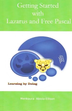 Image du vendeur pour Getting Started With Lazarus and Free Pascal : Learning by Doing mis en vente par GreatBookPrices