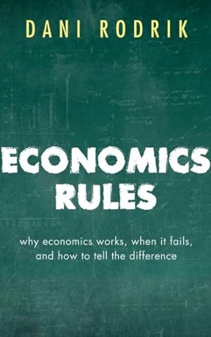 Imagen del vendedor de Economics Rules : Why Economics Works, When It Fails, and How to Tell the Difference a la venta por GreatBookPrices