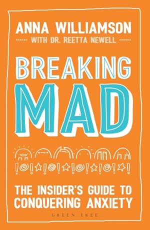 Imagen del vendedor de Breaking Mad : The Insider's Guide to Conquering Anxiety a la venta por GreatBookPrices