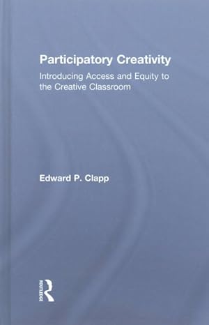 Seller image for Participatory Creativity : Introducing Access and Equity to the Creative Classroom for sale by GreatBookPrices