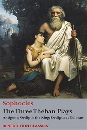 Imagen del vendedor de The Three Theban Plays: Antigone; Oedipus the King; Oedipus at Colonus a la venta por GreatBookPrices