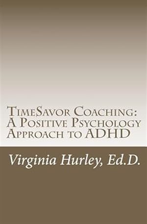 Imagen del vendedor de Timesavor Coaching : A Positive Psychology Approach to ADHD a la venta por GreatBookPrices
