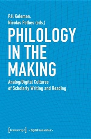 Immagine del venditore per Philology in the Making : Analog/Digital Cultures of Scholarly Writing and Reading venduto da GreatBookPrices
