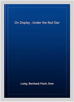 Seller image for On Display : Under the Red Star for sale by GreatBookPrices